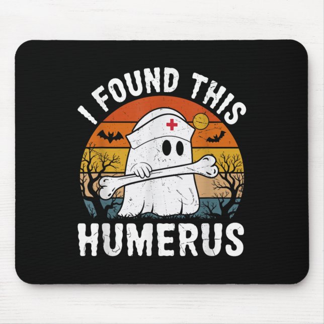 I Found This Humerus Funny Ghost Nurse Halloween  Mouse Mat (Front)