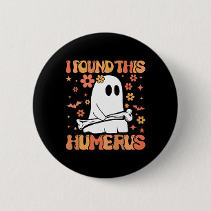 I Found This Humerus Funny Ghost Spooky Season Hal 6 Cm Round Badge