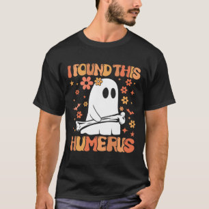 I Found This Humerus Funny Ghost Spooky Season Hal T-Shirt