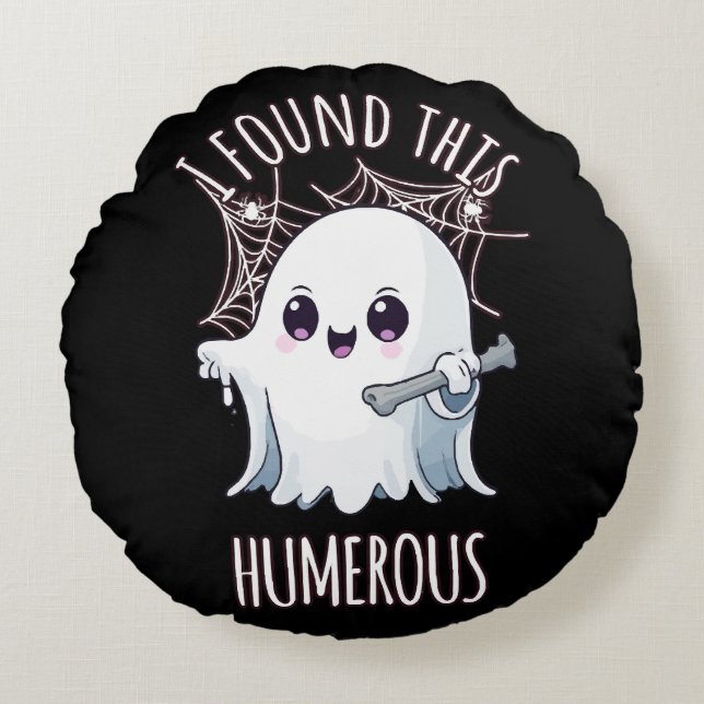 I Found This Humerus Funny Halloween Ghost Round Cushion (Front)