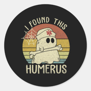 I Found This Humerus Funny Halloween Nurse Fall Sc Classic Round Sticker