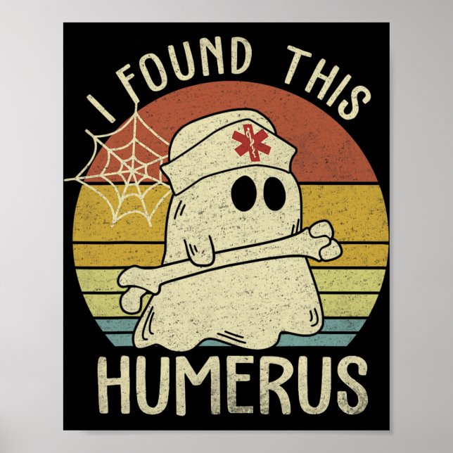 I Found This Humerus Funny Halloween Nurse Fall Sc Poster (Front)