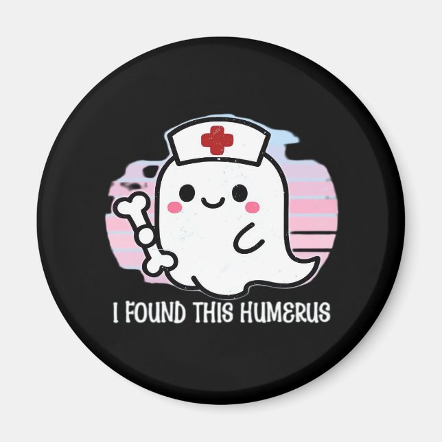 I Found This Humerus Funny Halloween Nurse Ghost B Magnet (Front)