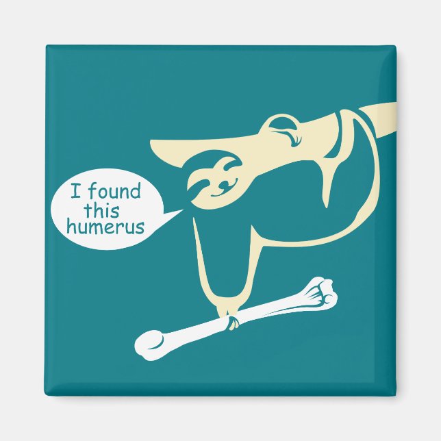 I Found this Humerus Funny Sloth Magnet (Front)