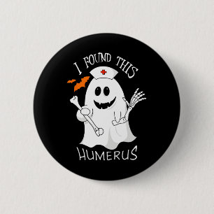 I Found This Humerus Ghost Lover Orthopaedic Nurse 6 Cm Round Badge