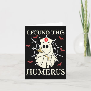 I Found This Humerus Ghost Nurse Fun Halloween Card