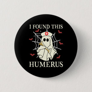 I Found This Humerus Ghost Nurse Funny Halloween 6 Cm Round Badge