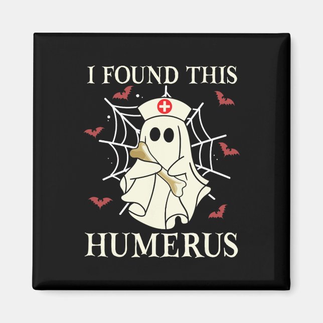 I Found This Humerus Ghost Nurse Funny Halloween  Magnet (Front)