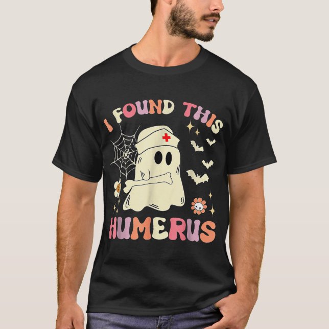 I Found This Humerus Ghost Nurse Halloween  T-Shirt (Front)