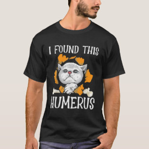 I Found This Humerus Halloween Cat Humerus Bone T-Shirt