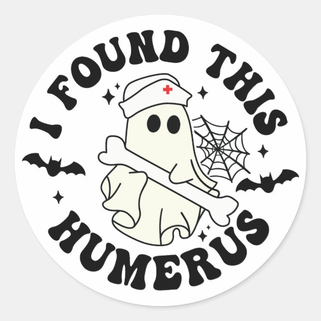 I Found This Humerus - Halloween Cute Ghost Nurse Classic Round Sticker (Front)