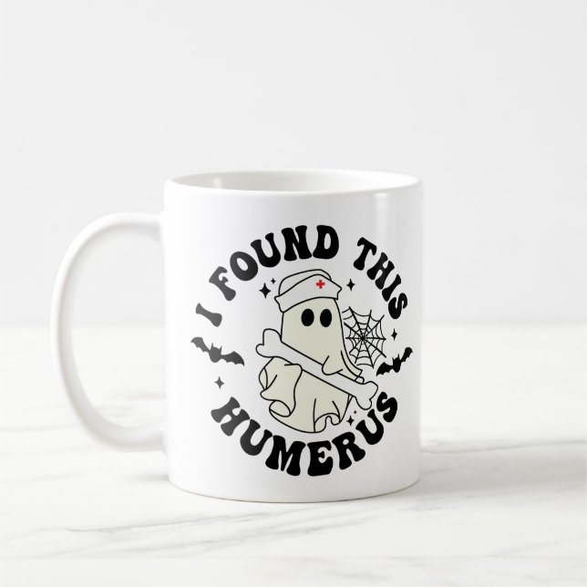 I Found This Humerus - Halloween Cute Ghost Nurse Coffee Mug (Left)