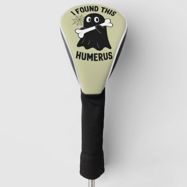 I Found This Humerus Halloween Ghost Golf Head Cover (Front)