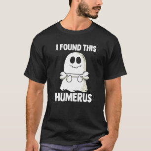 I Found This Humerus Halloween Ghost Orthopaedic   T-Shirt