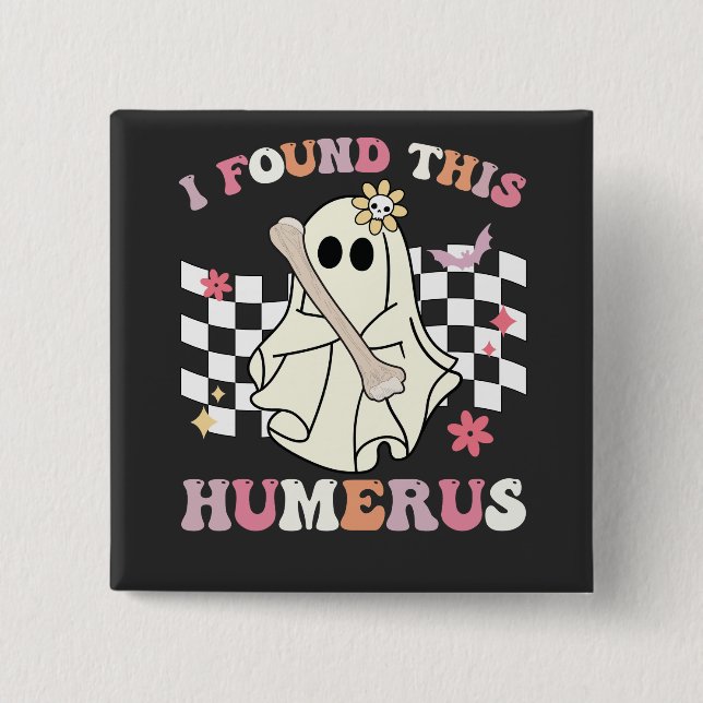 I Found This Humerus Halloween Ghost Skeleton 15 Cm Square Badge (Front)