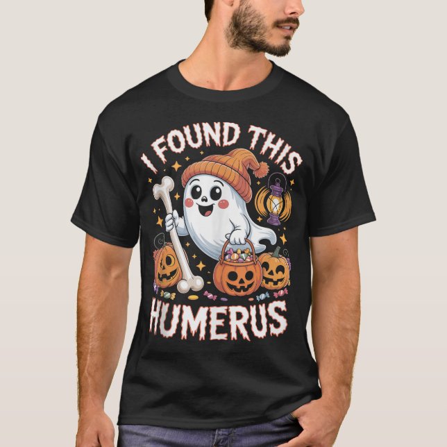 I Found This Humerus Halloween Ghost Skeleton  T-Shirt (Front)