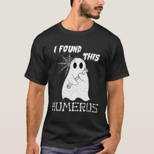 I Found This Humerus  Halloween Ghost T-Shirt