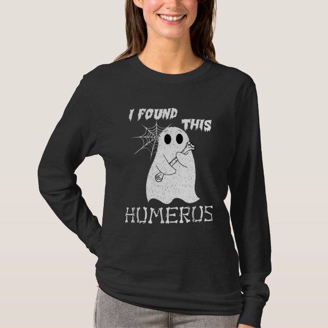 I Found This Humerus  Halloween Ghost T-Shirt (Front)
