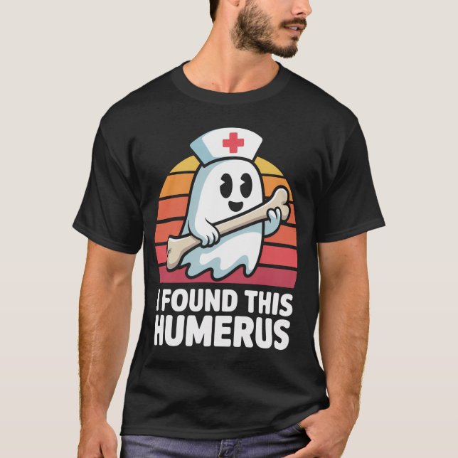 I Found This Humerus Halloween Nurse T-Shirt (Front)