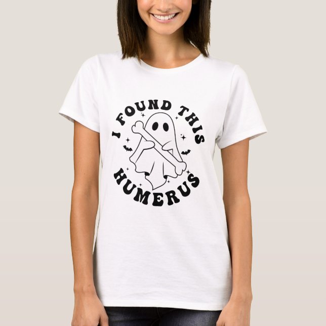 I Found This Humerus Halloween Nursing School T-Shirt (Front)