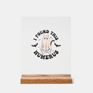 I Found This Humerus Humourous Funny Halloween Cat Acrylic Sign