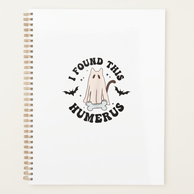 I Found This Humerus Humourous Funny Halloween Cat Planner (Front)