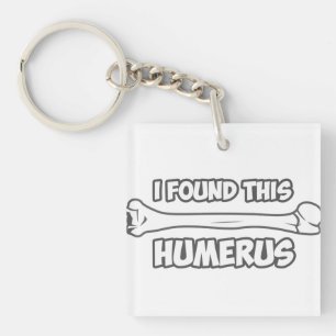 I Found This Humerus Key Ring
