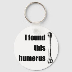 I Found This Humerus Key Ring