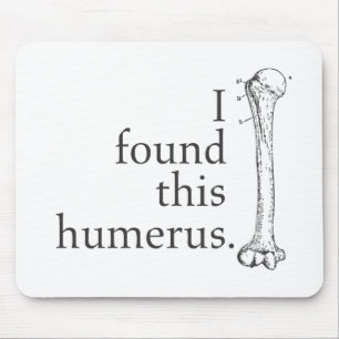 I Found This Humerus Mouse Mat