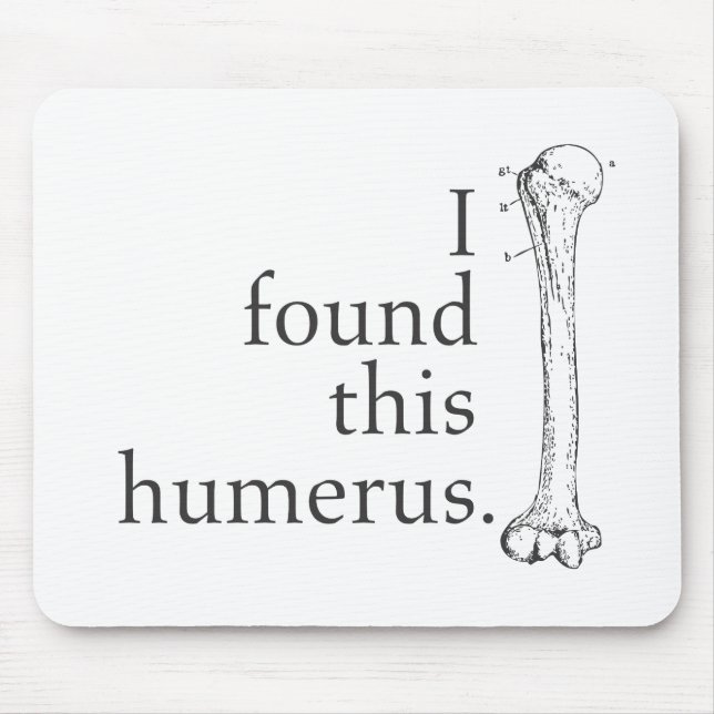 I Found This Humerus Mouse Mat (Front)