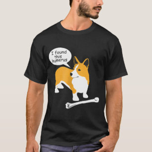I Found This Humerus Ns18 Pembroke Corgi Dog   T-Shirt