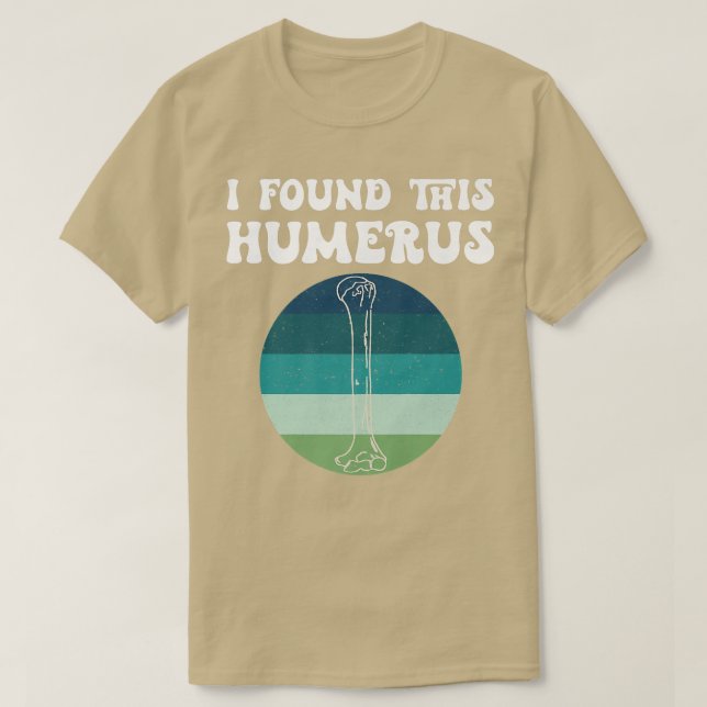 I Found This Humerus Old Skeleton Bone Dad Joke Fa T-Shirt (Design Front)