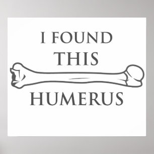 I Found This Humerus Poster
