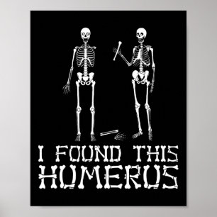 I Found This Humerus Poster