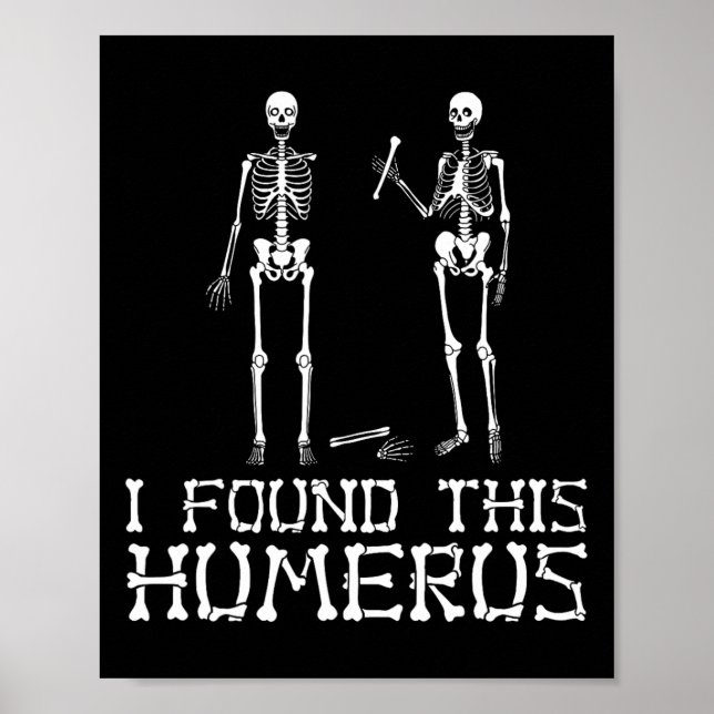 I Found This Humerus  Poster (Front)
