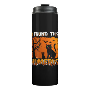 I Found This Humerus – Spooky Cats Thermal Tumbler