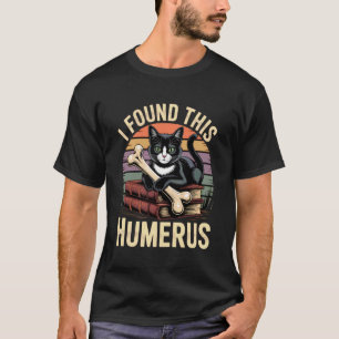 I Found This Humerus T Shirt Cat Funny Cute Hallow