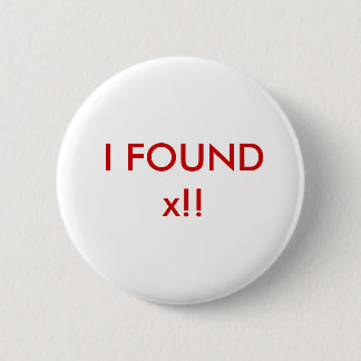 I Found x!! 6 Cm Round Badge