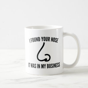 I Found Your Nose Coffee Mug