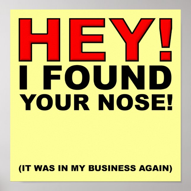 I Found Your Nose Funny Poster Sign (Front)