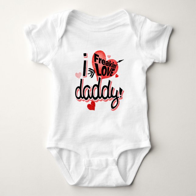 I Freakin Love Daddy! Baby Bodysuit (Front)