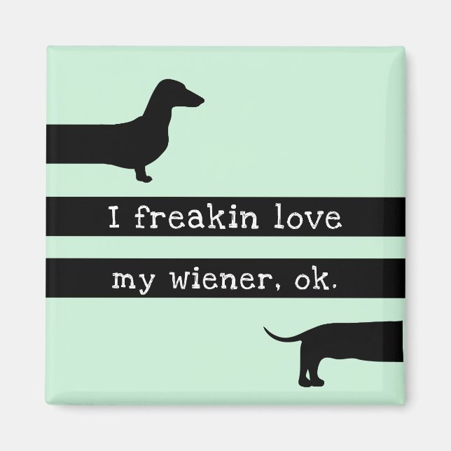 I freakin love my wiener modern silhouette magnet (Front)