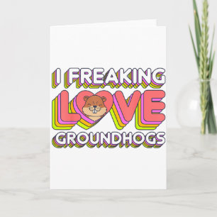 I Freaking Love Groundhogs Groundhog Day Funny Ret Card