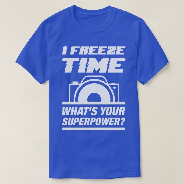 I Freeze Time 1 T-Shirt (Design Front)