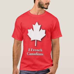 I French Canadians T-Shirt