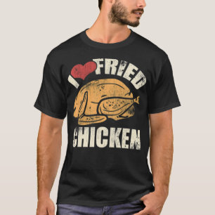 I  Fried Chicken Food Chef Cook Foodie chef (male) T-Shirt