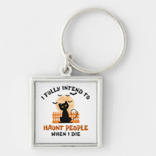 I Fully Intend To Haunt People – Funny Halloween 3 Key Ring