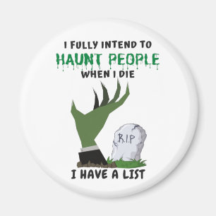 I Fully Intend To Haunt People – Funny Halloween Magnet