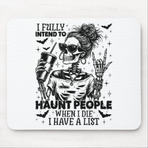 I Fully Intend To Haunt People Funny Messy Bun Ske Mouse Mat