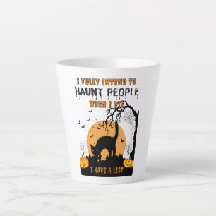 I Fully Intend To Haunt People When I Die Latte Mug